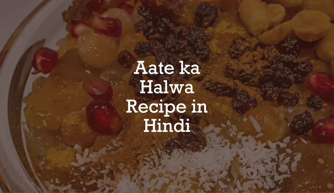Aate ka Halwa Recipe in Hindi